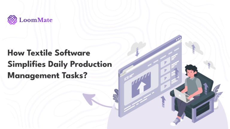 How Textile Software Simplifies Daily Production Management Tasks
